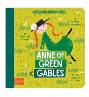 ANNE OF GREEN GABLES.          A BABY LIT  PLACES PRIMER